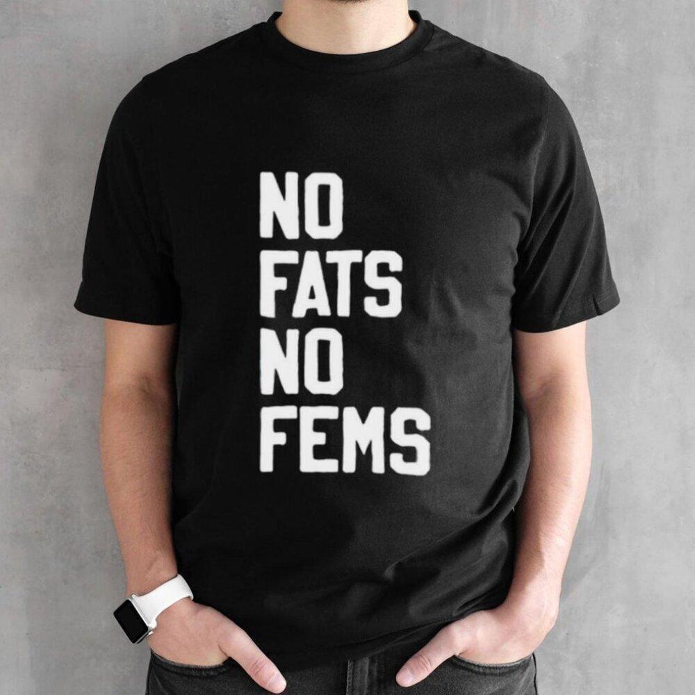 No Fats No Fems Bold Pride Statement Lgbtq Equality Awareness Graphic Tee